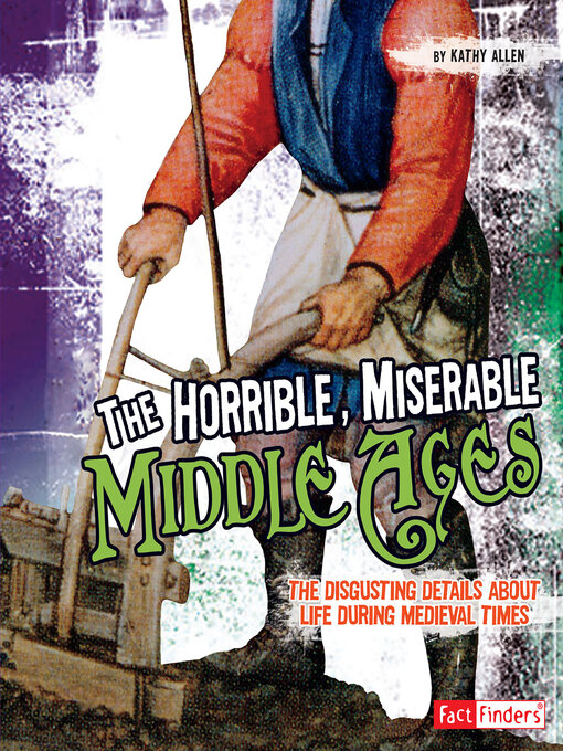 Title details for The Horrible, Miserable Middle Ages by Kathy Allen - Available